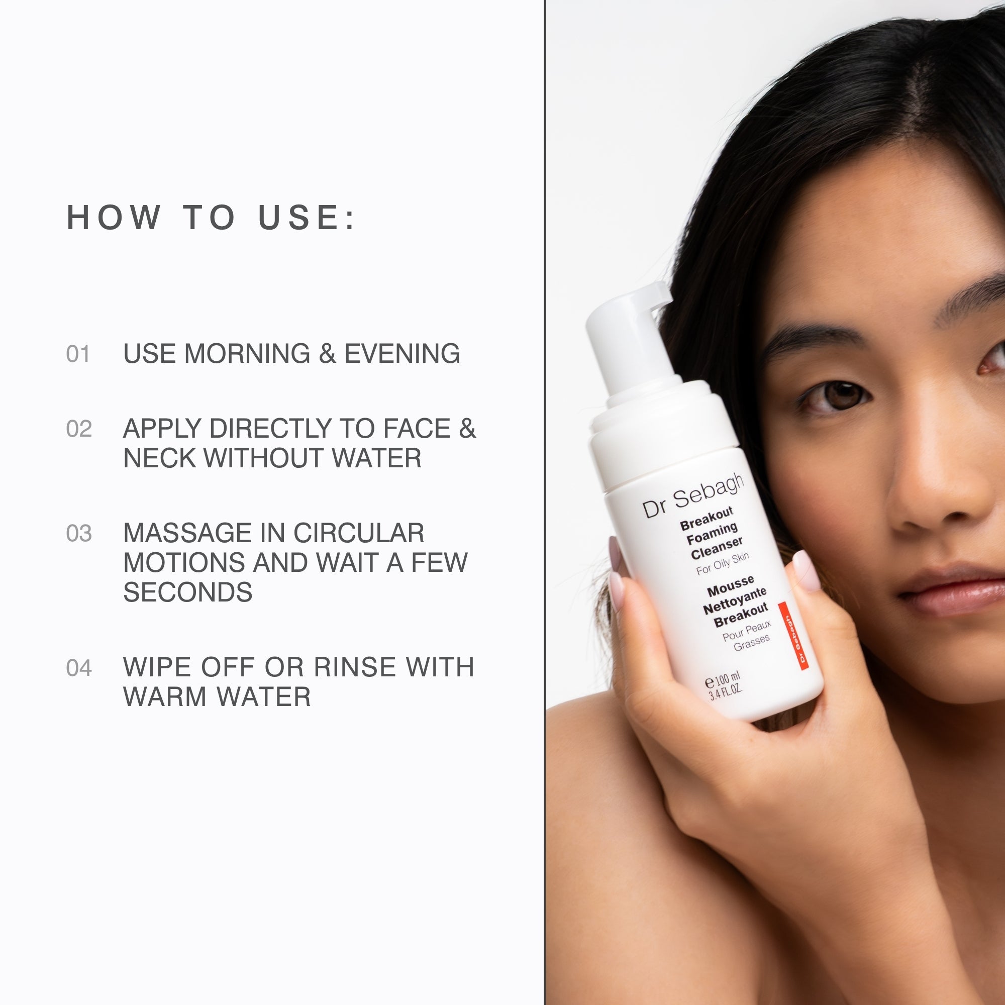 A model on the right hand side, pictured with Dr Sebagh's Breakout Foaming Cleanser. On the left there is a description of how to use Dr Sebagh's Breakout Foaming Cleanser.