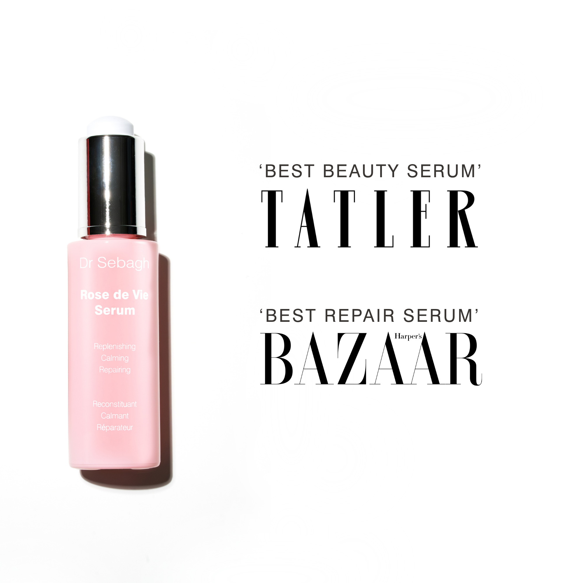 A pink Dr Sebagh Rose de Vie Serum bottle with a silver cap, shown next to editorial text from Tatler and Bazaar praising it as the best beauty and repair serums.